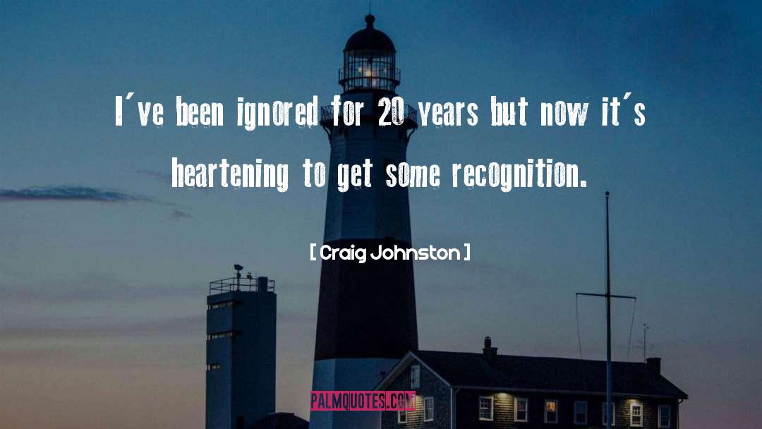 Heartening quotes by Craig Johnston