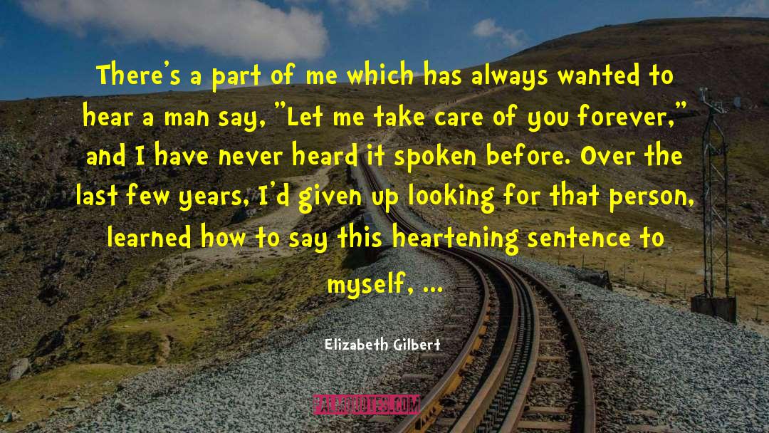 Heartening quotes by Elizabeth Gilbert