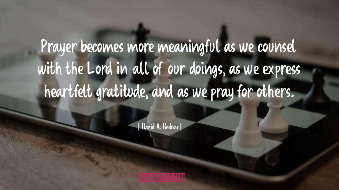Heartfelt Gratitude quotes by David A. Bednar