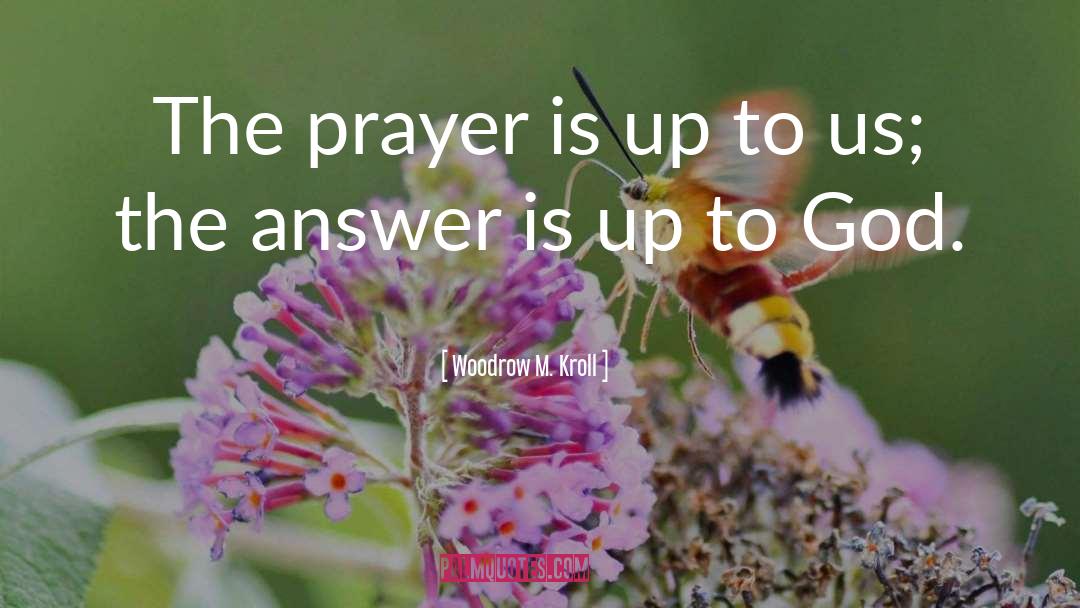 Heartfelt Prayer quotes by Woodrow M. Kroll