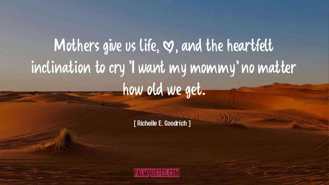 Heartfelt quotes by Richelle E. Goodrich