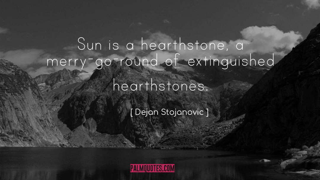 Hearthstone Stoves quotes by Dejan Stojanovic
