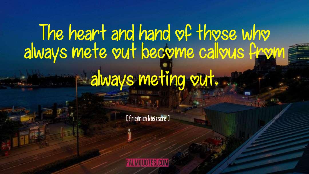 Hearts And Hands quotes by Friedrich Nietzsche