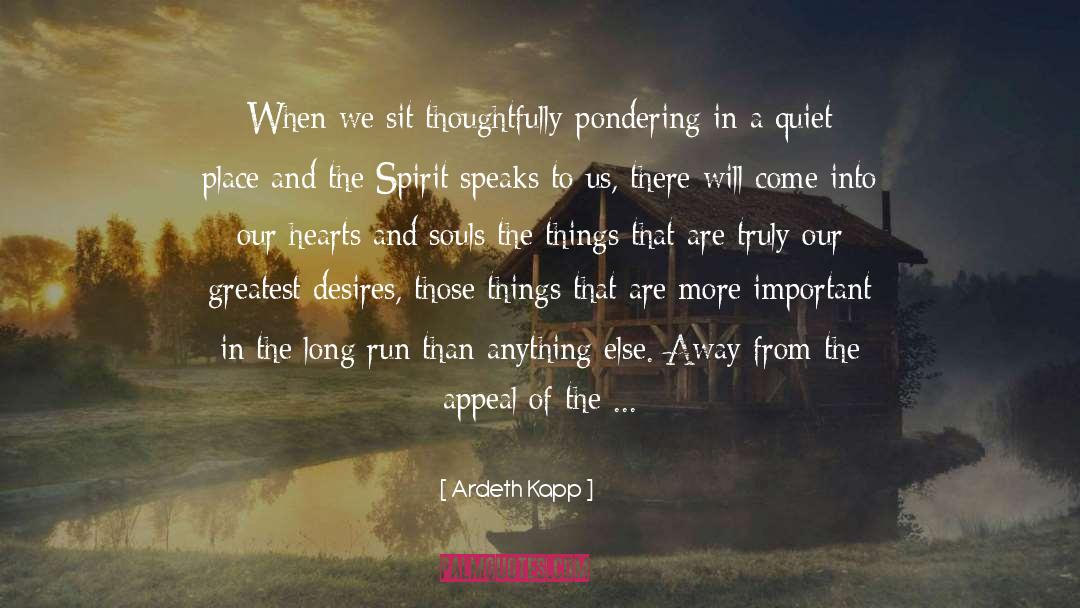 Hearts And Souls quotes by Ardeth Kapp