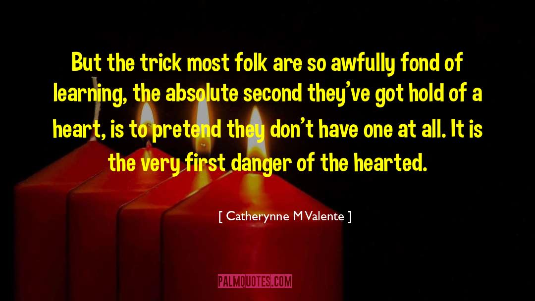Hearts At Stake quotes by Catherynne M Valente