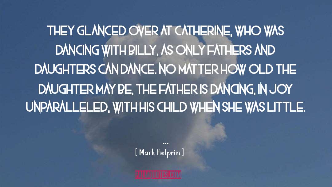 Hearts Dance With Joy quotes by Mark Helprin