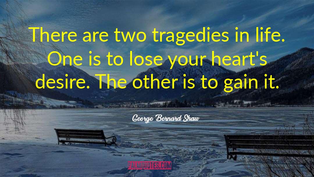 Hearts Desire quotes by George Bernard Shaw