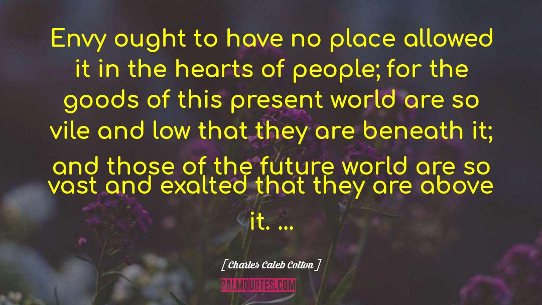 Hearts Of People quotes by Charles Caleb Colton