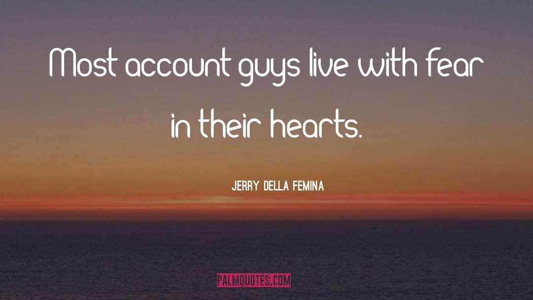 Hearts quotes by Jerry Della Femina