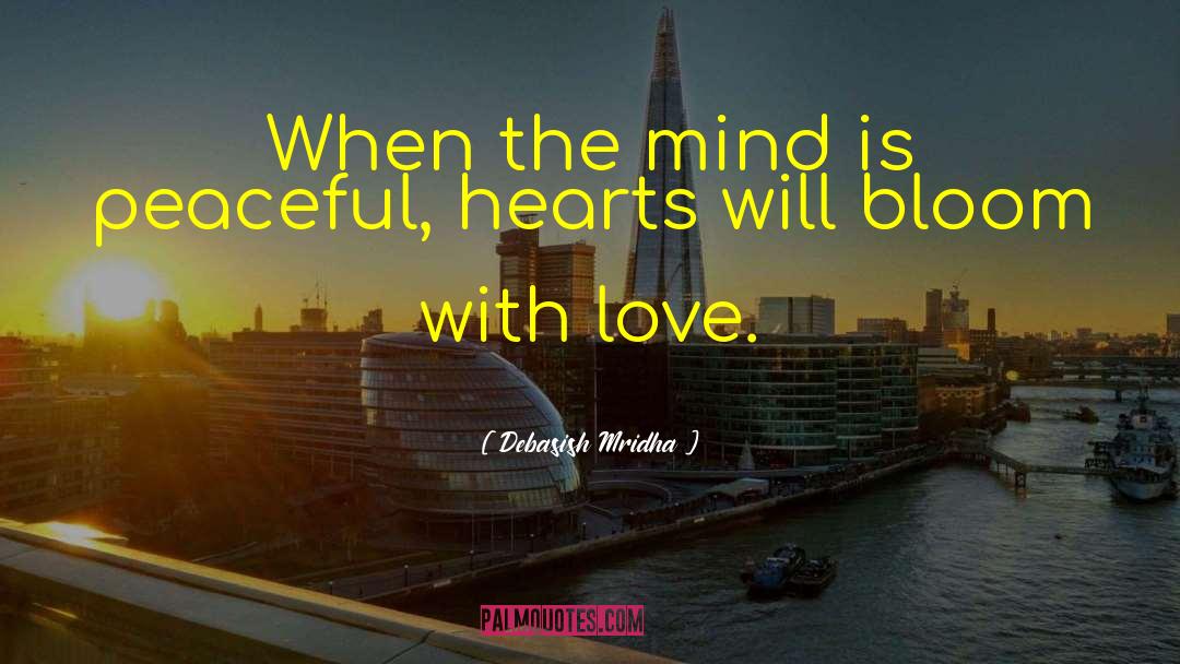 Hearts Will Bloom For Love quotes by Debasish Mridha