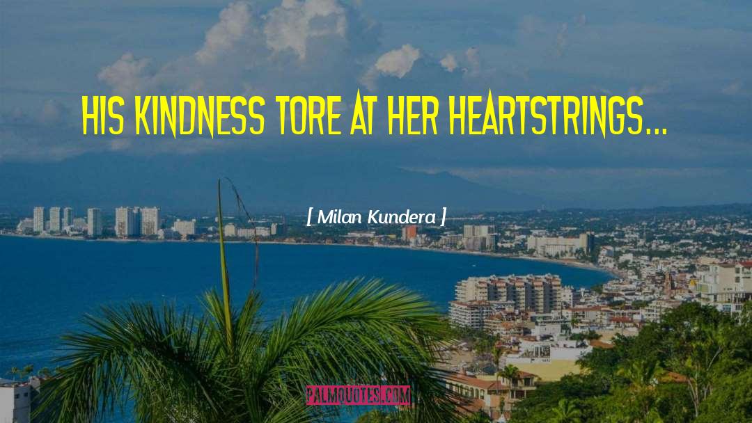 Heartstrings quotes by Milan Kundera