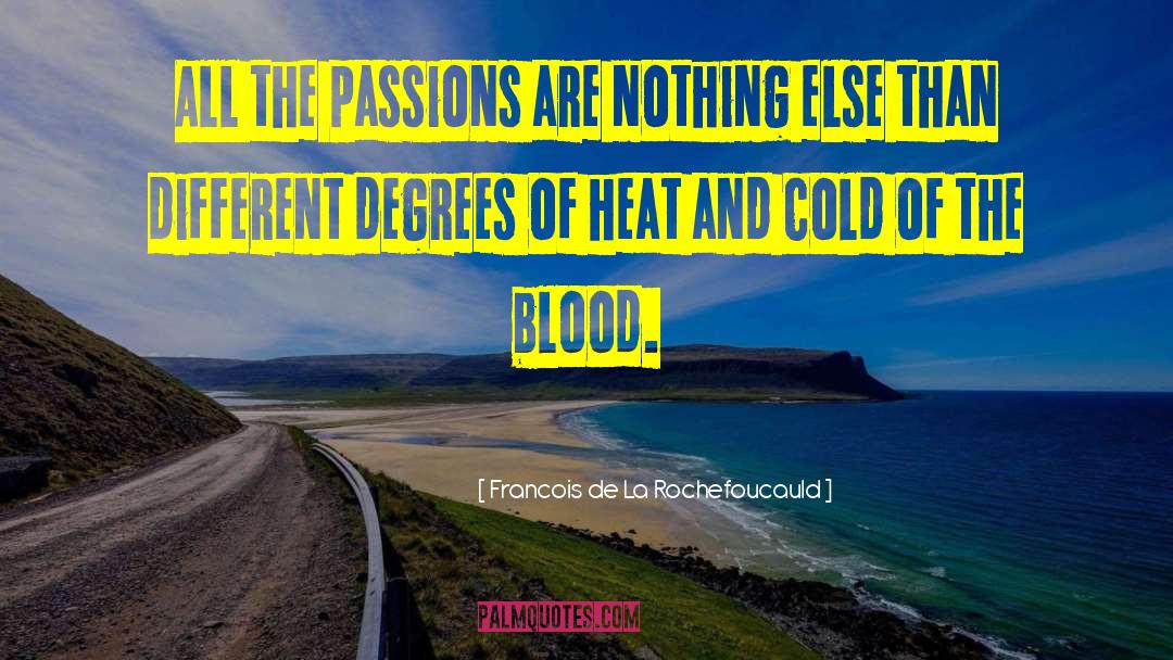 Heat And Cold quotes by Francois De La Rochefoucauld