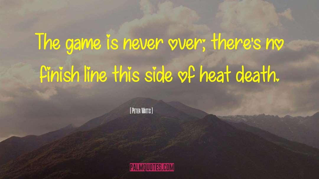 Heat Death quotes by Peter Watts