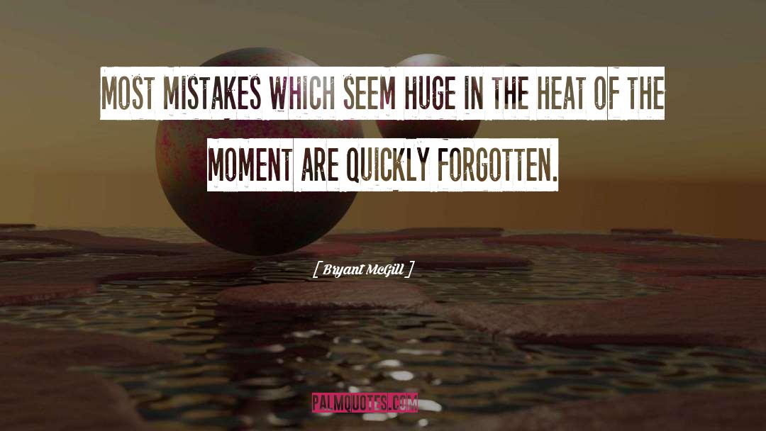 Heat Of The Moment quotes by Bryant McGill