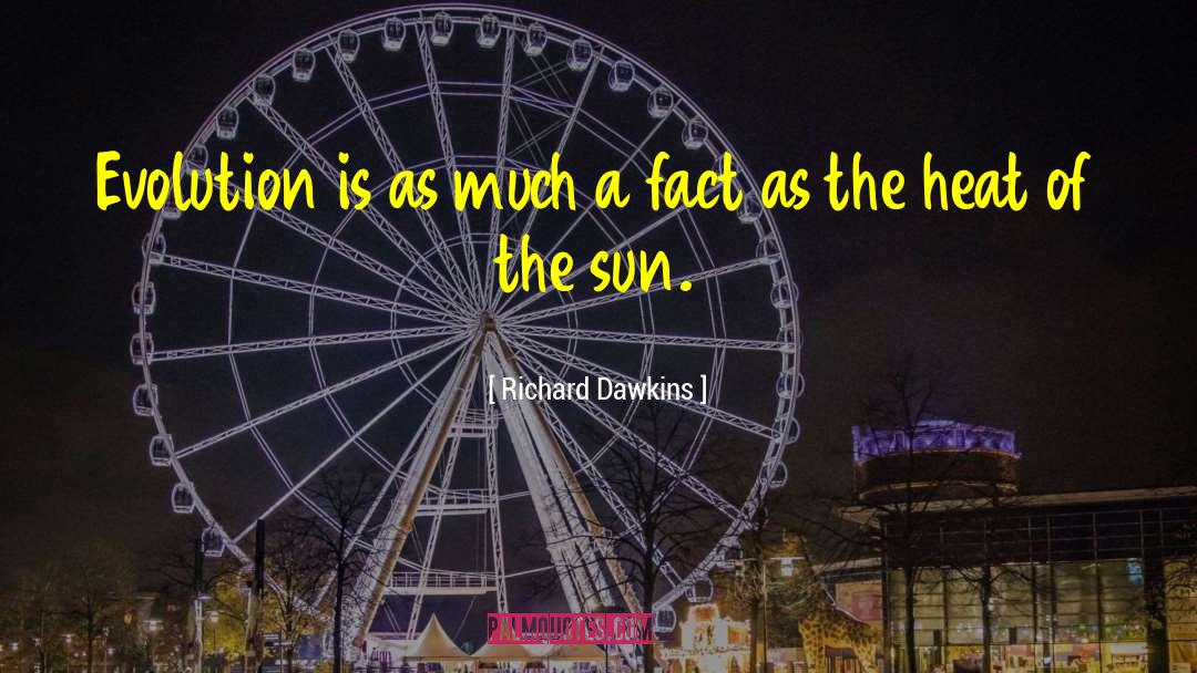 Heat Of The Sun quotes by Richard Dawkins