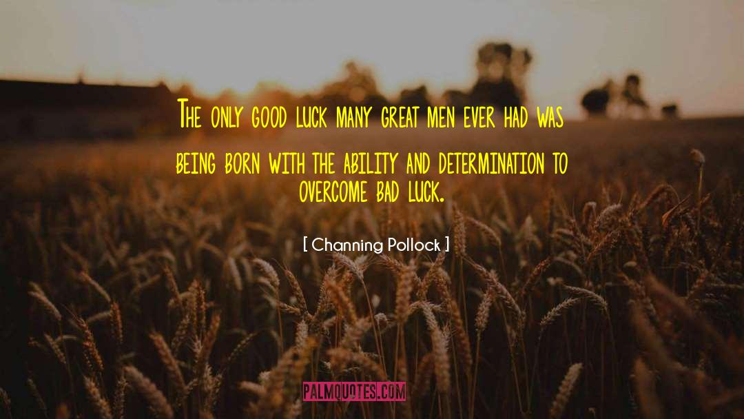 Heath Luck quotes by Channing Pollock