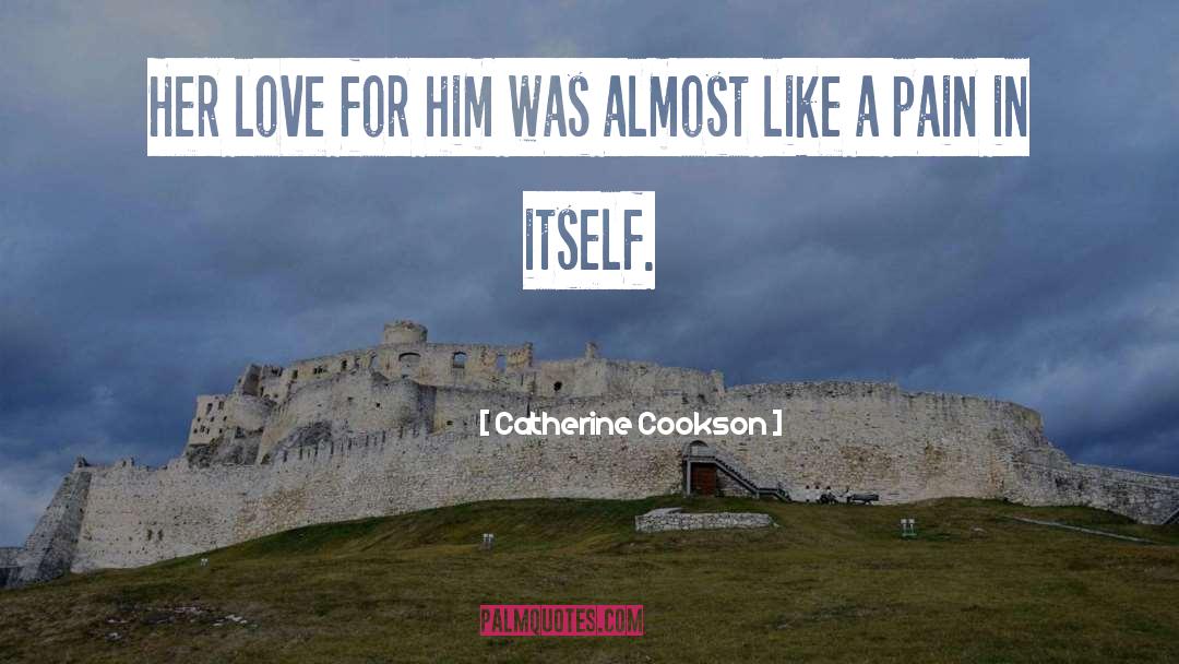 Heathcliff Catherine Love quotes by Catherine Cookson