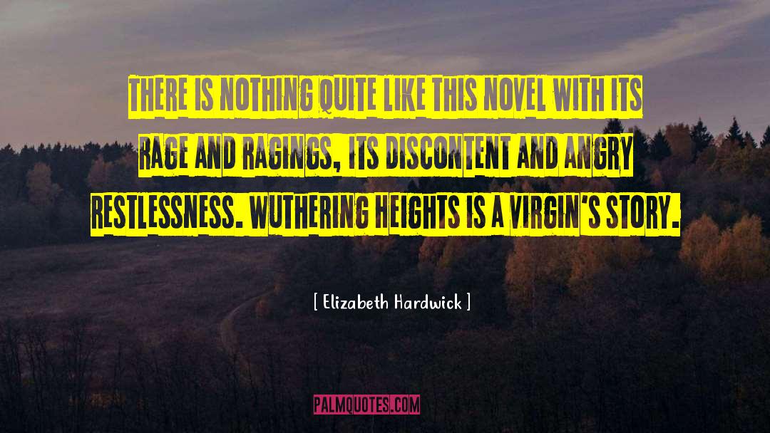 Heathcliff From Wuthering Heights quotes by Elizabeth Hardwick