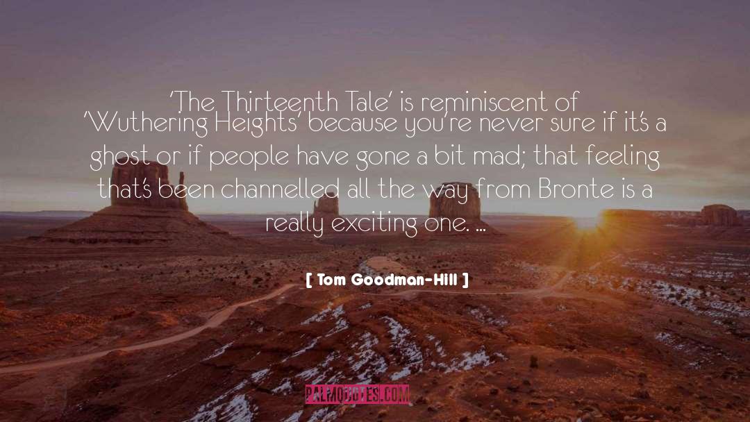Heathcliff From Wuthering Heights quotes by Tom Goodman-Hill