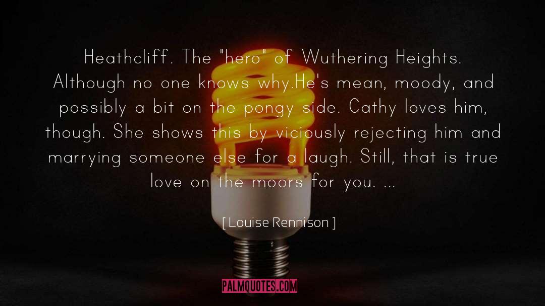 Heathcliff quotes by Louise Rennison