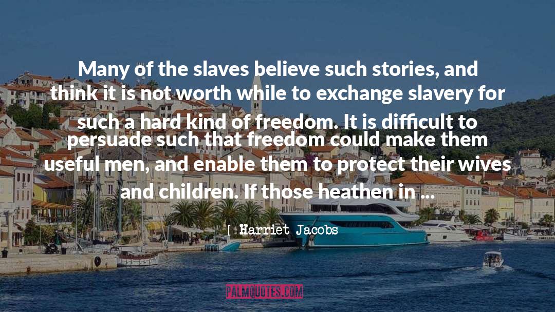 Heathen quotes by Harriet Jacobs