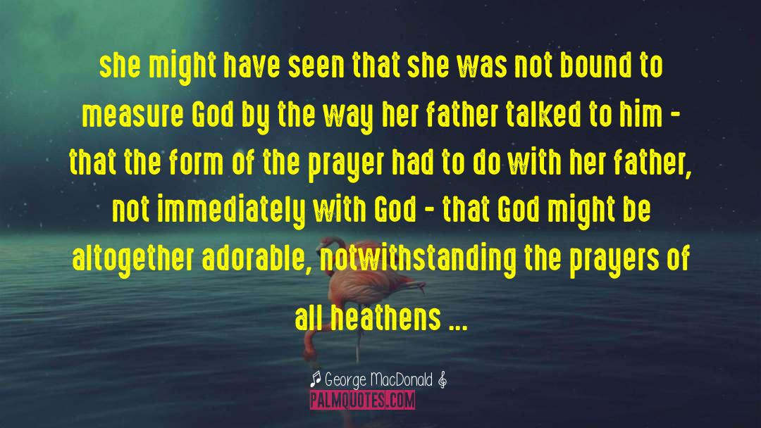 Heathens quotes by George MacDonald