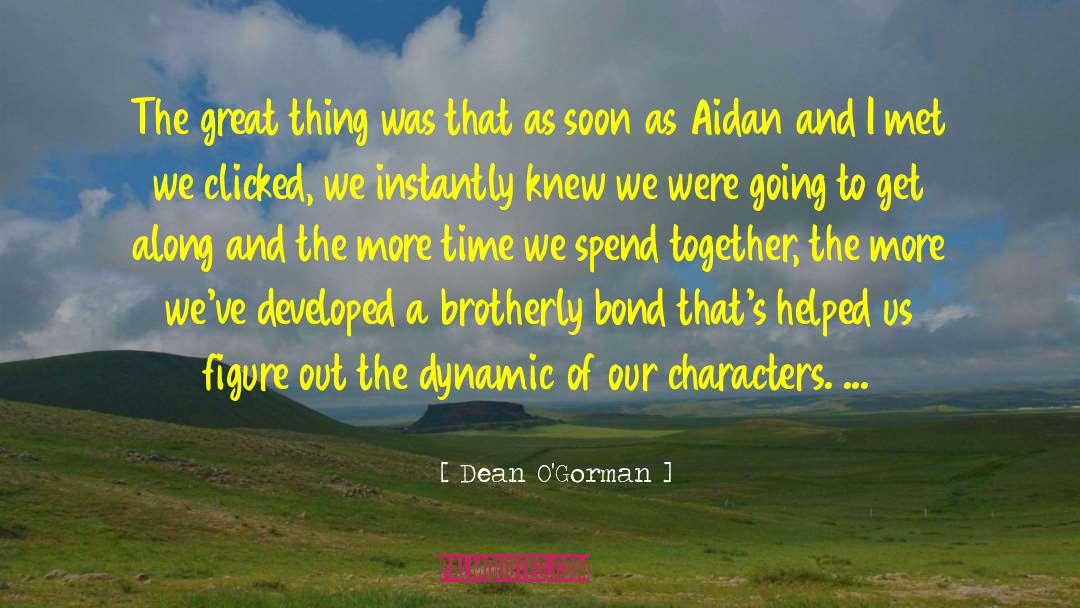 Heather To Aidan quotes by Dean O'Gorman