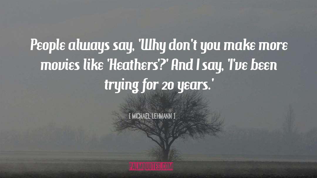 Heathers quotes by Michael Lehmann