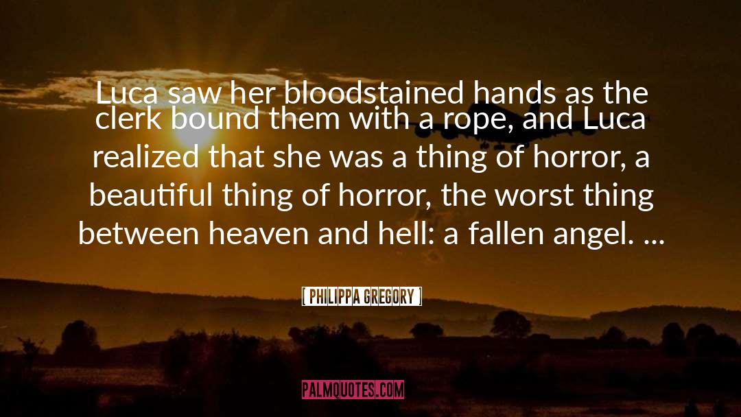 Heaven And Hell quotes by Philippa Gregory