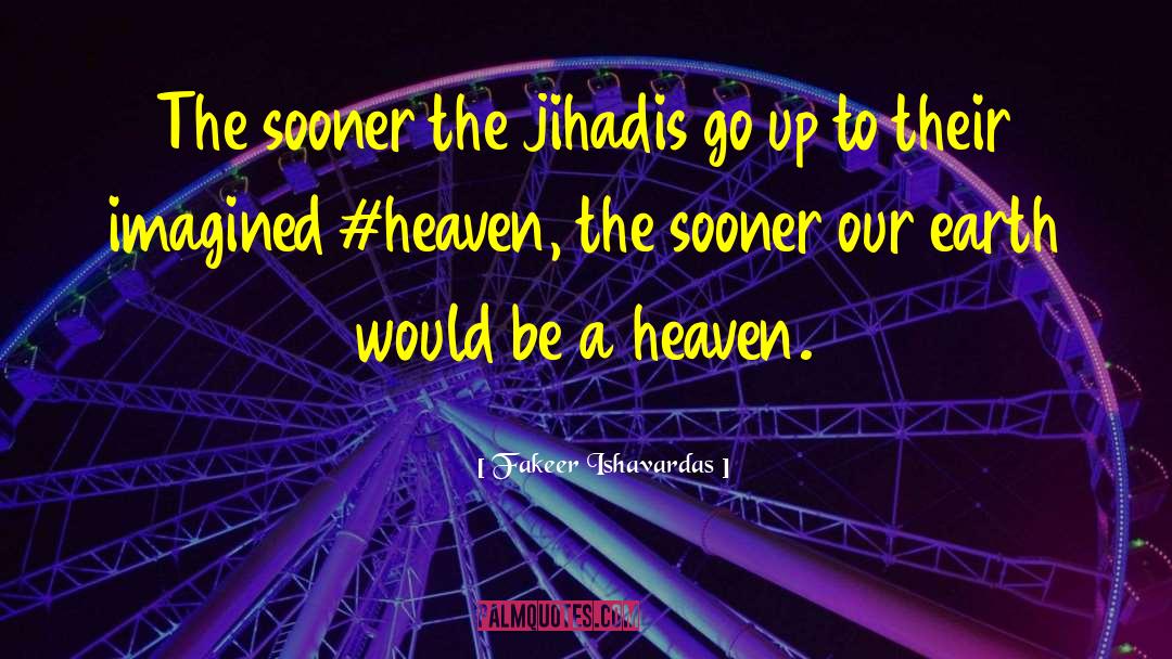 Heaven And Hell quotes by Fakeer Ishavardas