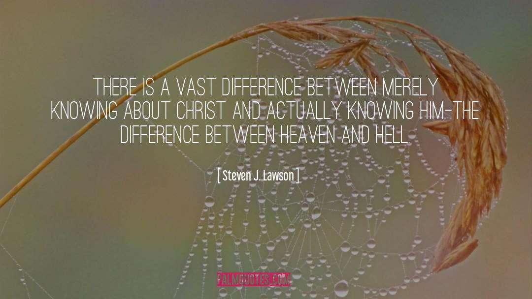 Heaven And Hell quotes by Steven J. Lawson
