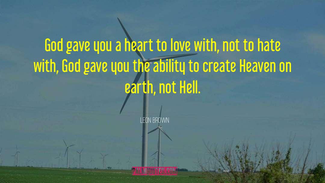 Heaven Earth quotes by Leon Brown