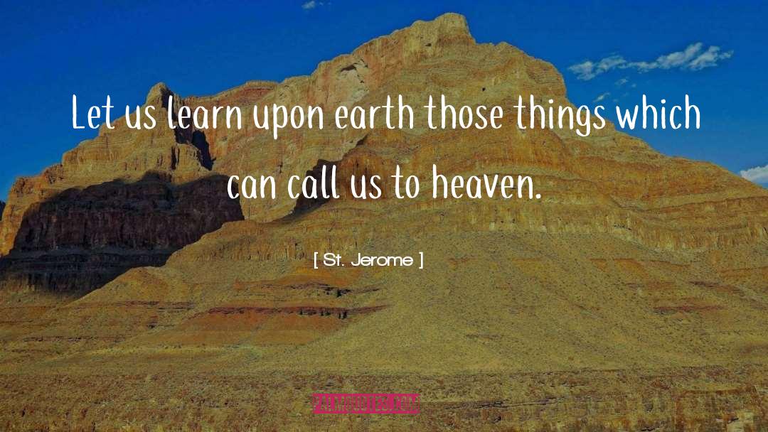 Heaven Earth quotes by St. Jerome