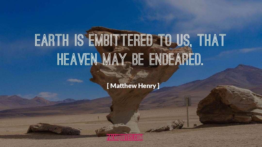 Heaven Earth quotes by Matthew Henry