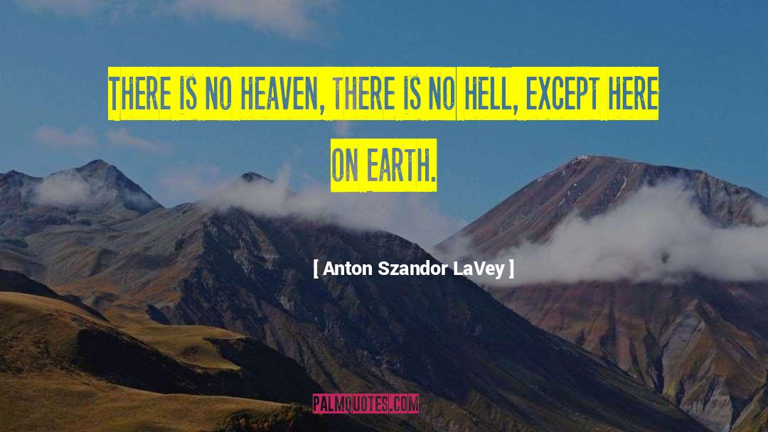 Heaven Earth quotes by Anton Szandor LaVey