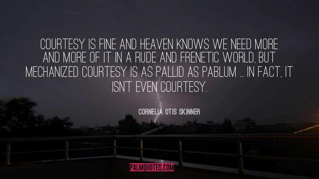 Heaven Knows quotes by Cornelia Otis Skinner