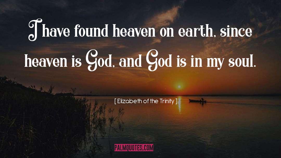 Heaven On Earth quotes by Elizabeth Of The Trinity