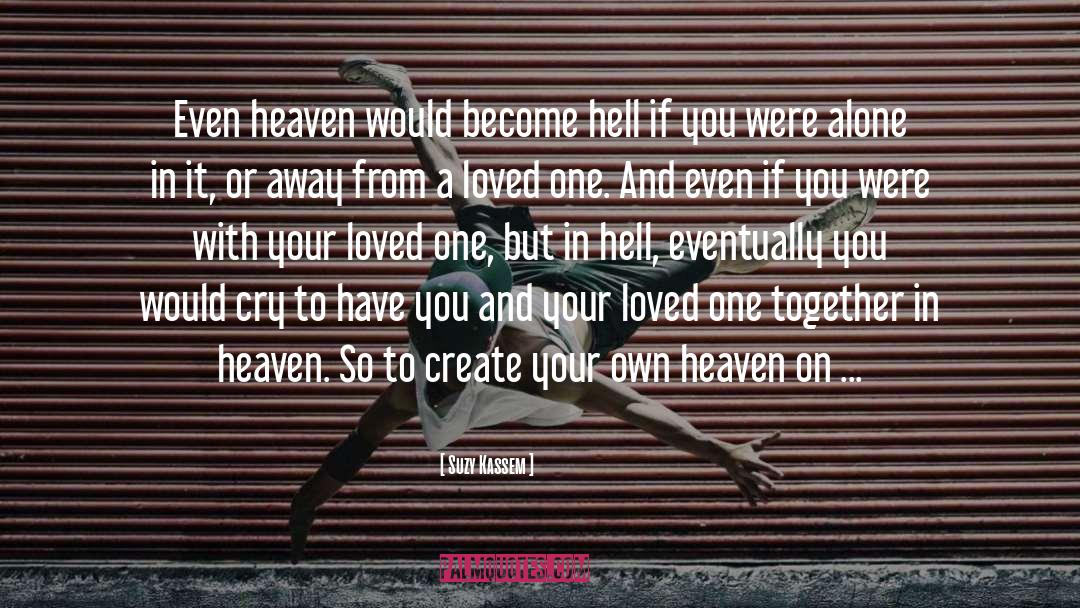 Heaven On Earth quotes by Suzy Kassem