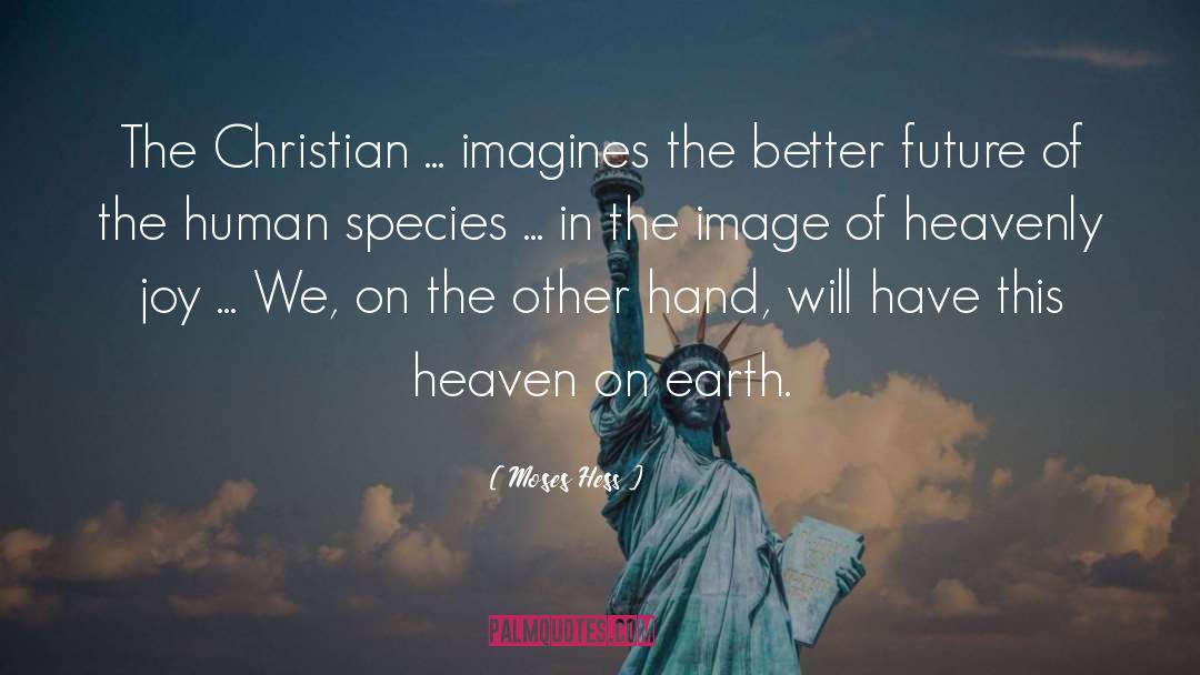 Heaven On Earth quotes by Moses Hess