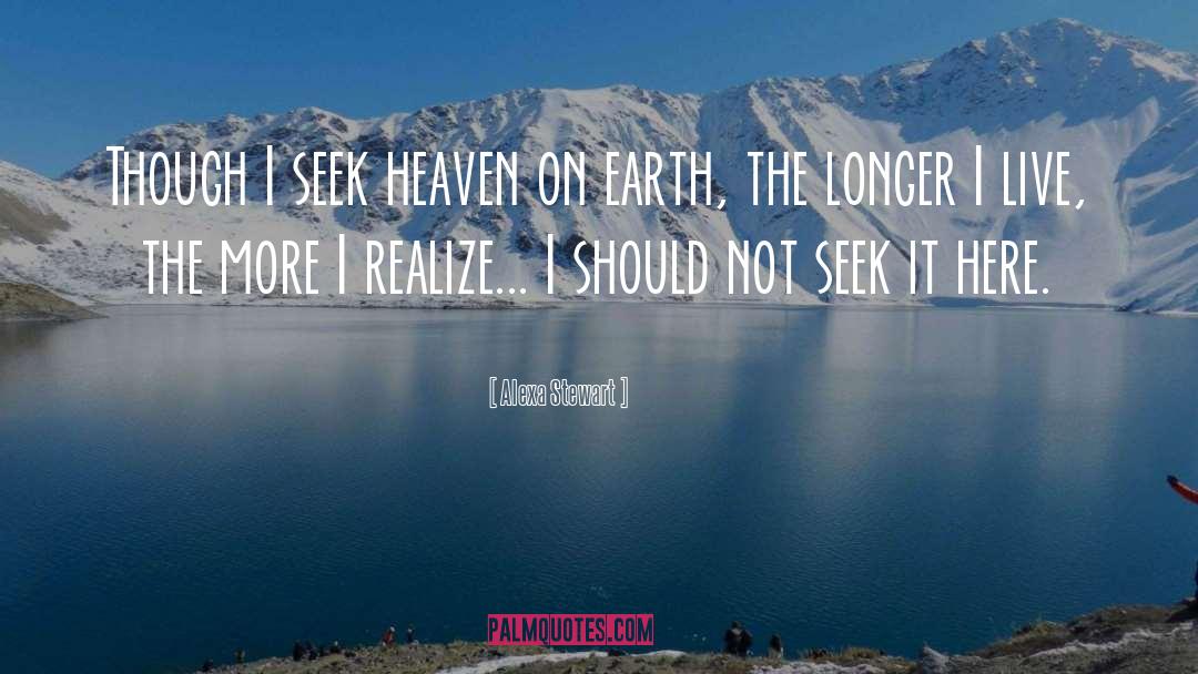 Heaven On Earth quotes by Alexa Stewart