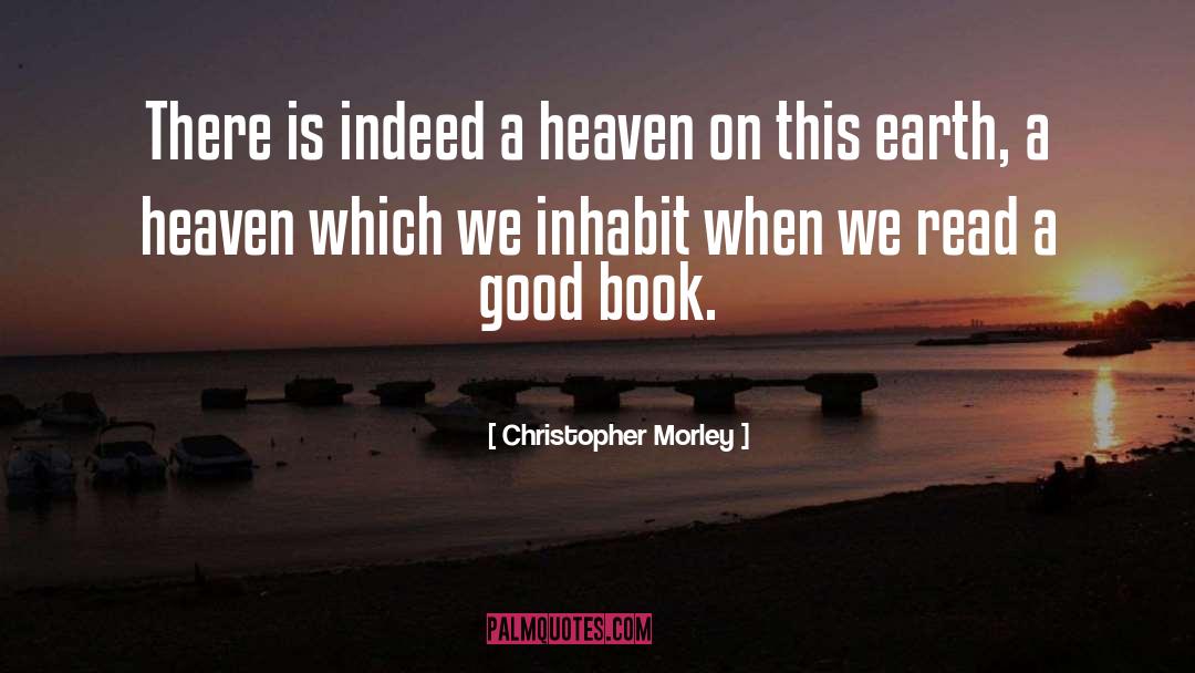 Heaven On Earth Sa quotes by Christopher Morley