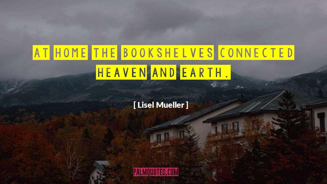 Heaven On Earth Sa quotes by Lisel Mueller