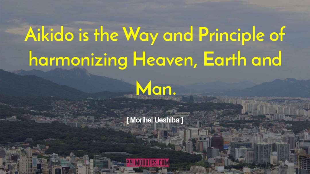 Heaven On Earth Sa quotes by Morihei Ueshiba