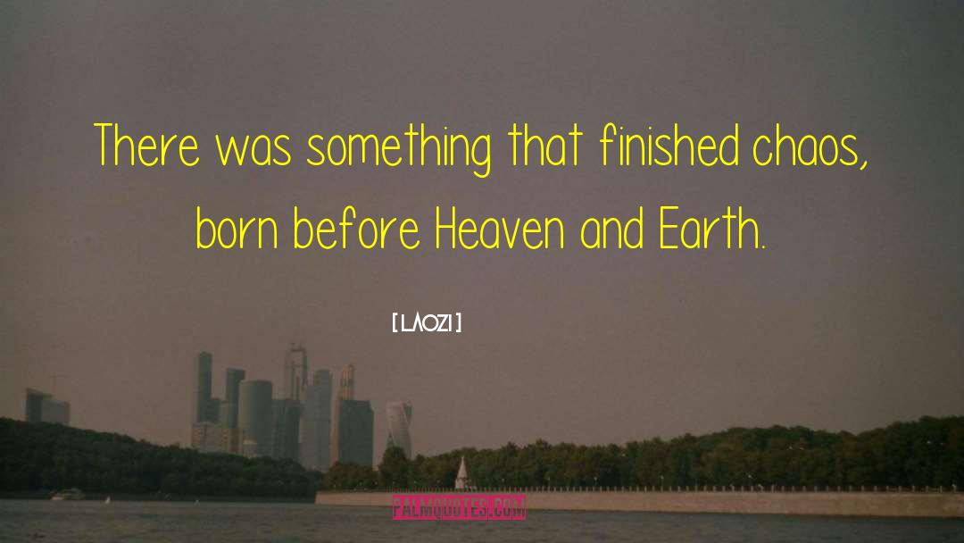 Heaven On Earth Sa quotes by Laozi