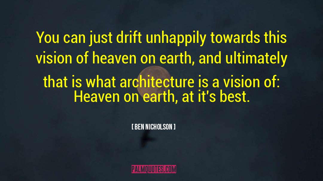 Heaven On Earth Sa quotes by Ben Nicholson
