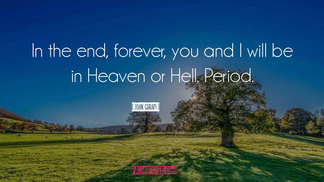 Heaven Or Hell quotes by John Corapi