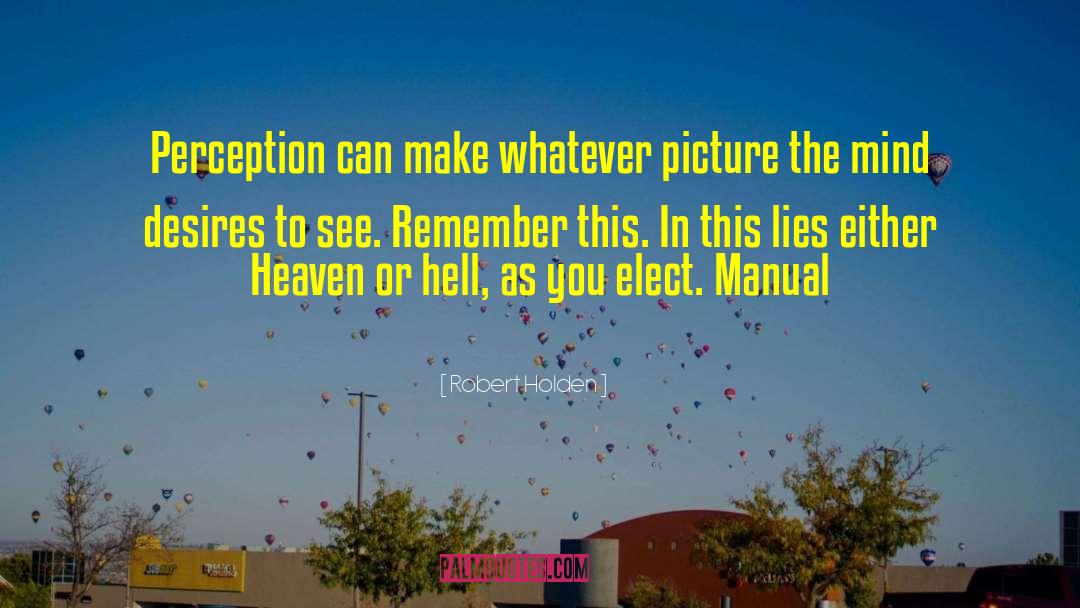 Heaven Or Hell quotes by Robert Holden