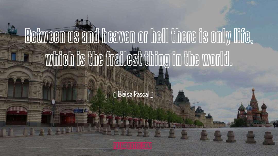 Heaven Or Hell quotes by Blaise Pascal