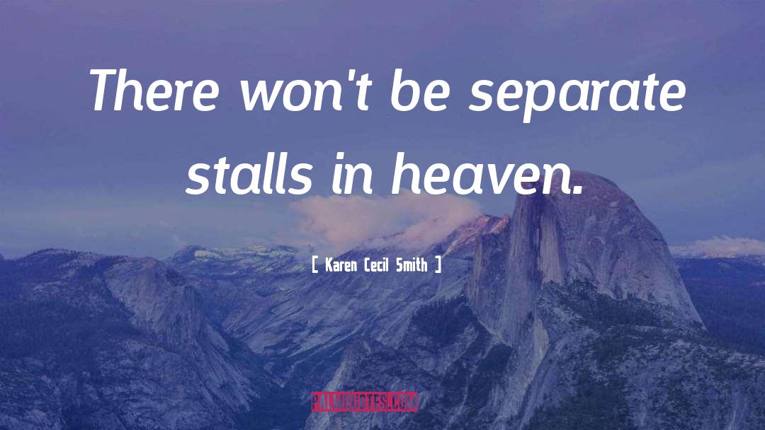 Heaven quotes by Karen Cecil Smith