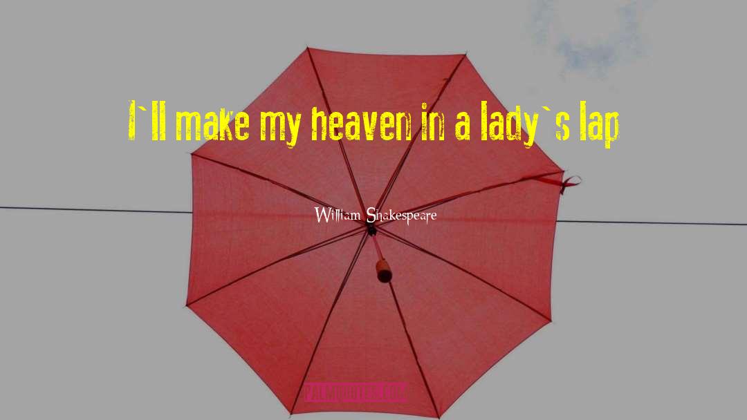 Heaven Sent quotes by William Shakespeare